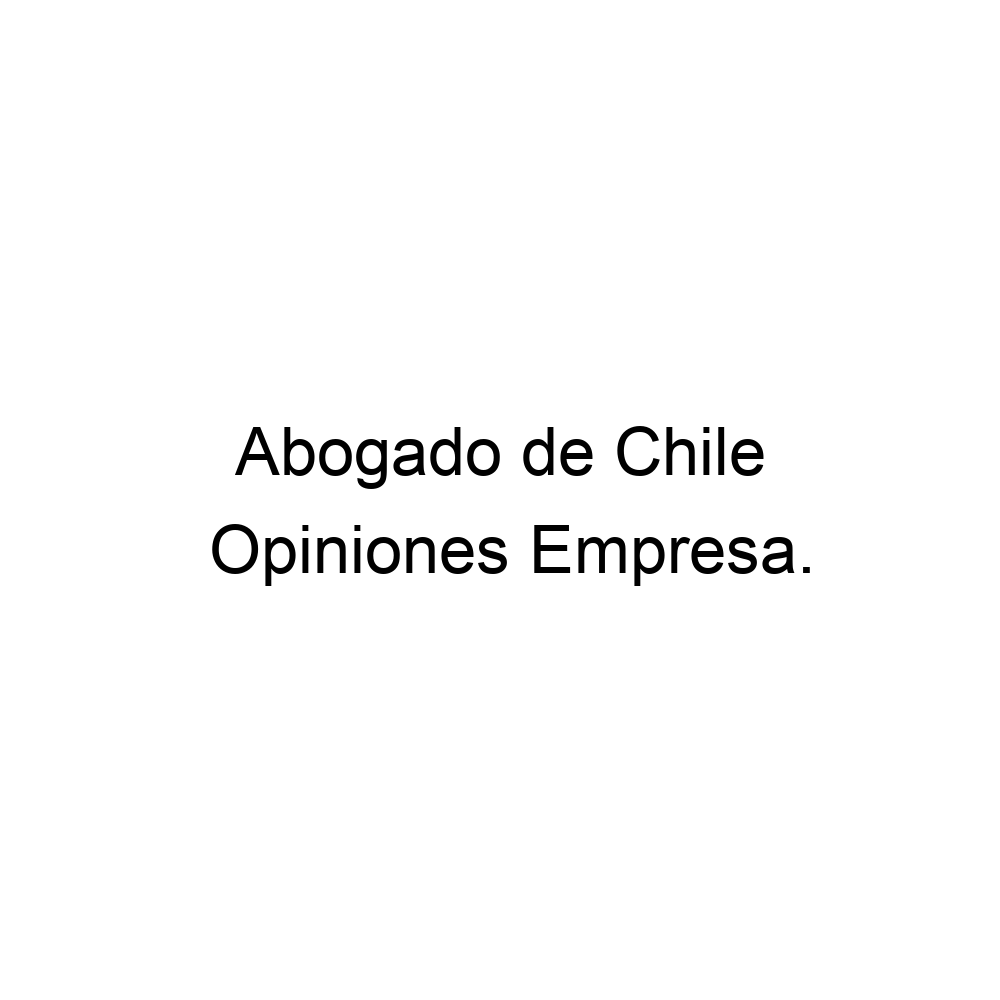 Opiniones Abogado De Chile 56958507947